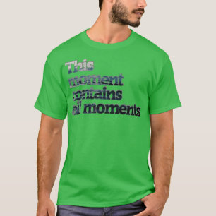 Camiseta Este momento contém todos os momentos