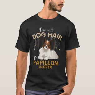 Camiseta Este não é cabelo de cão, é o Papillon Glitter