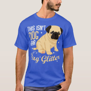 Camiseta Este não é cabelo de cão é Pug Glitter Engraçado E