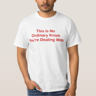 Camiseta Este não é nenhum comum barato Knish que você e