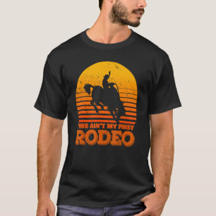 Camiseta Este não é o meu primeiro cavalo de rodeio a andar