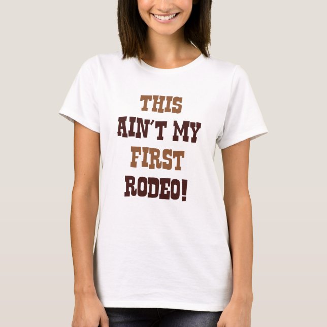 Camiseta Este não é o meu primeiro Rodeio! (Frente)