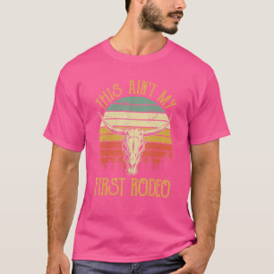 Camiseta Este Não é o Meu Primeiro Rodeio  Como está Música