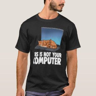 Camiseta Este Não É Seu Computador Dormindo Gato Engraçado 
