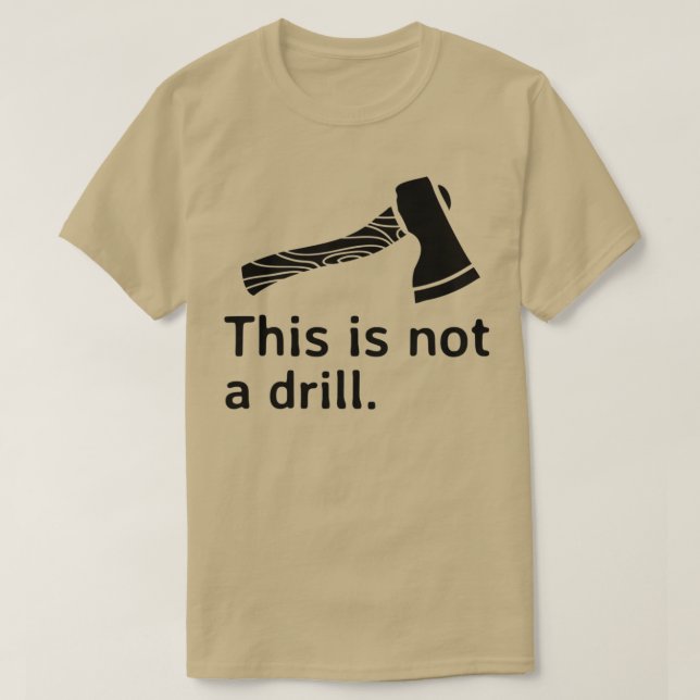 Camiseta Este não é um Drill Ax (Frente do Design)