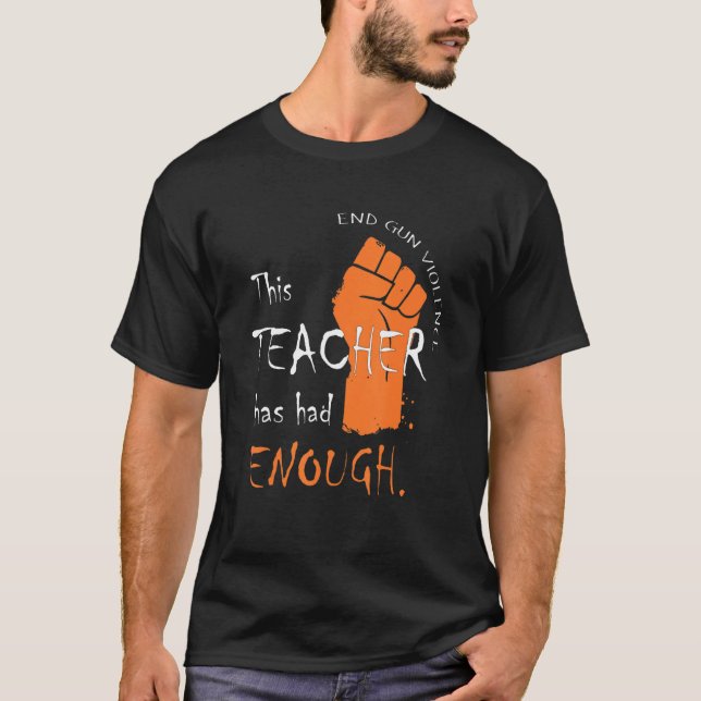 Camiseta Este Professor Já Teve Suficiente Contra Violência (Frente)