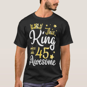 Camiseta Este Rei Faz Parecer 45 Anos Feliz