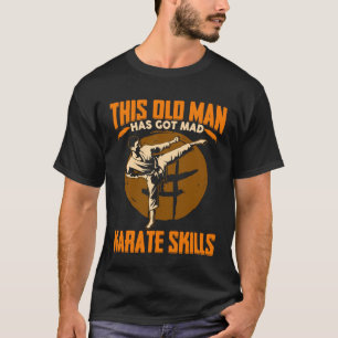 Camiseta Este Velho Tem Habilidades De Karate Loucas