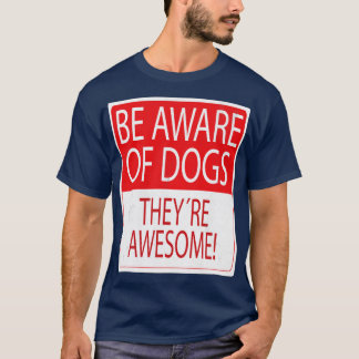 Camiseta Esteja ciente do cão