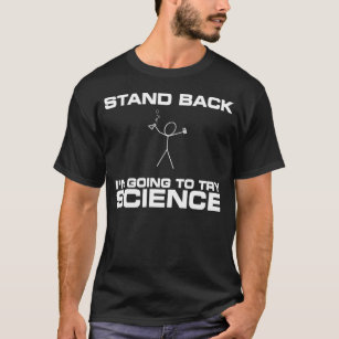 Camiseta Esteja-me para trás estão indo tentar a ciência