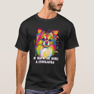 Camiseta Esteja seguro com um brinquedo Chihuahua Chiwawa