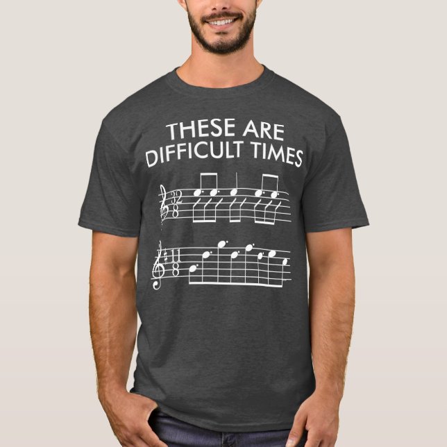 Camiseta Estes São Tempos Difíceis Música Engraçada (Frente)