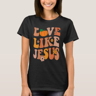 Camiseta Estética Adorável de Outono Amor Como Jesus Groovy