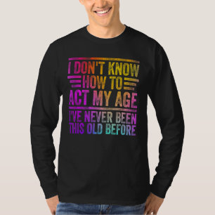 Camiseta Estilo Colorido Eu não sei como agir minha idade