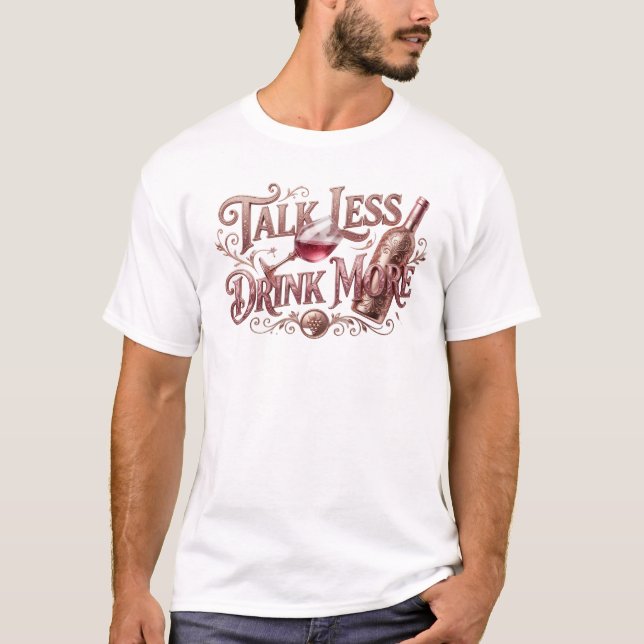Camiseta Estilo de declaração FALE MENOS BEBA MAIS na Moda (Frente)