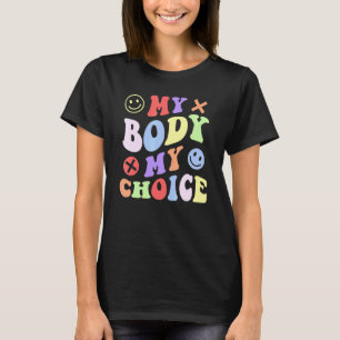 Camiseta Estilo de Groovy My Body My Choice Pro Women Right
