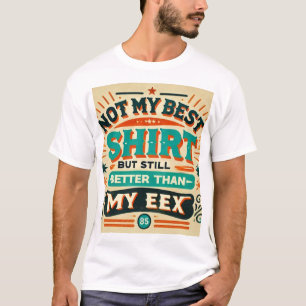 Camiseta Estilo Retroativo "Não Minha Melhor Camisa, Mas Ai