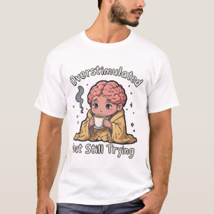 Camiseta  Estimulado em excesso, mas ainda tentando Saúde M