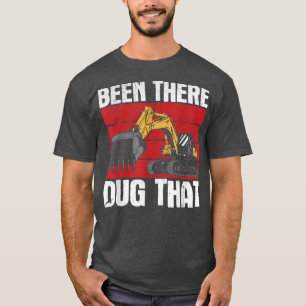 Camiseta Estive Lá Com Aquele Escavador De Caminhão