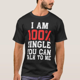 Camiseta Estou 100% Solteiro(a) Você Pode Falar Comigo Piad