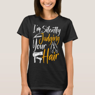Camiseta Estou a julgar o teu cabelo - Engraçado Hairstylis
