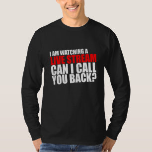 Camiseta Estou A Ver Um Fluxo Ao Vivo Posso Ligá-Lo De Volt