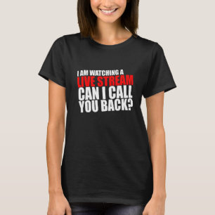 Camiseta Estou A Ver Um Fluxo Ao Vivo Posso Ligá-Lo De Volt
