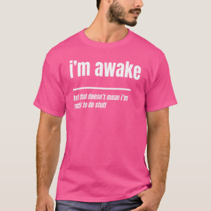 Camiseta Estou acordado, mas isso não significa que estou p