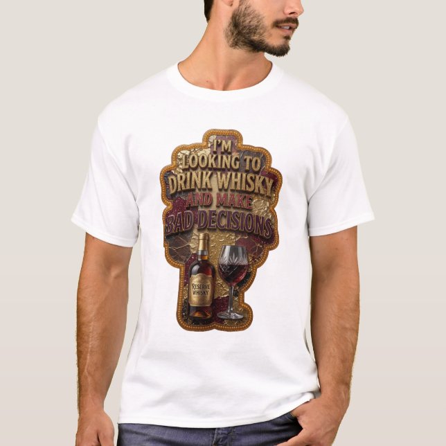 CAMISETA ESTOU ANSIOSO PARA BEBER UÍSQUE E TOMAR DECISÕES R (Frente)