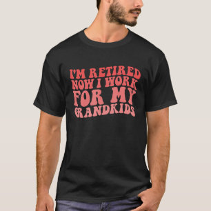 Camiseta Estou aposentado agora trabalho para minha avó Net