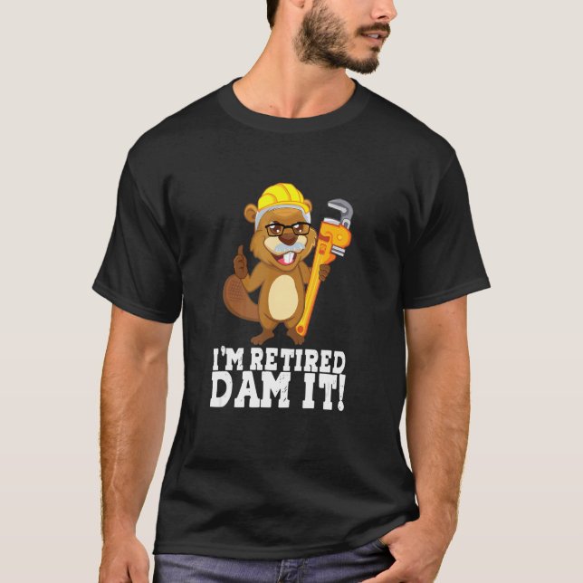 Camiseta Estou aposentado, Dam It Beaver Plumber Pipe Artes (Frente)