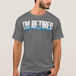 Camiseta Estou aposentado, não preciso de aposentadoria eng