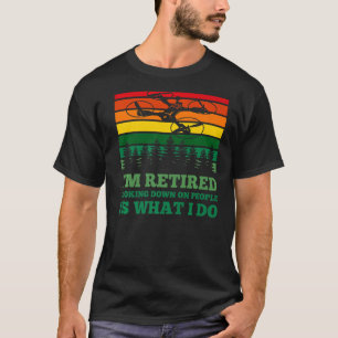 Camiseta Estou aposentado Olhando para baixo nas Pessoas é 
