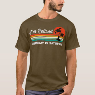 Camiseta Estou Aposentado Todos Os Dias É Sábado