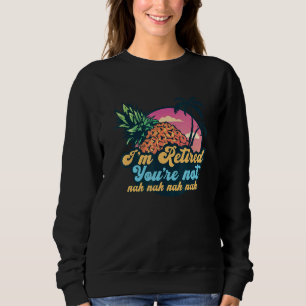 Camiseta Estou aposentado Você não é Nah Nah Nah Nah Nah 2