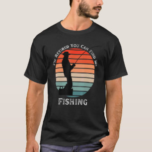 Camiseta Estou Aposentado, Você Pode Me Encontrar Pescando