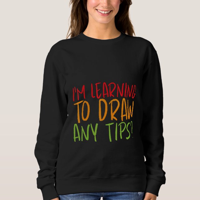Camiseta Estou Aprendendo a Desenhar  Alguma Dica   (Frente)