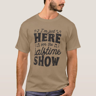 Camiseta Estou aqui apenas para a festa de música do show d