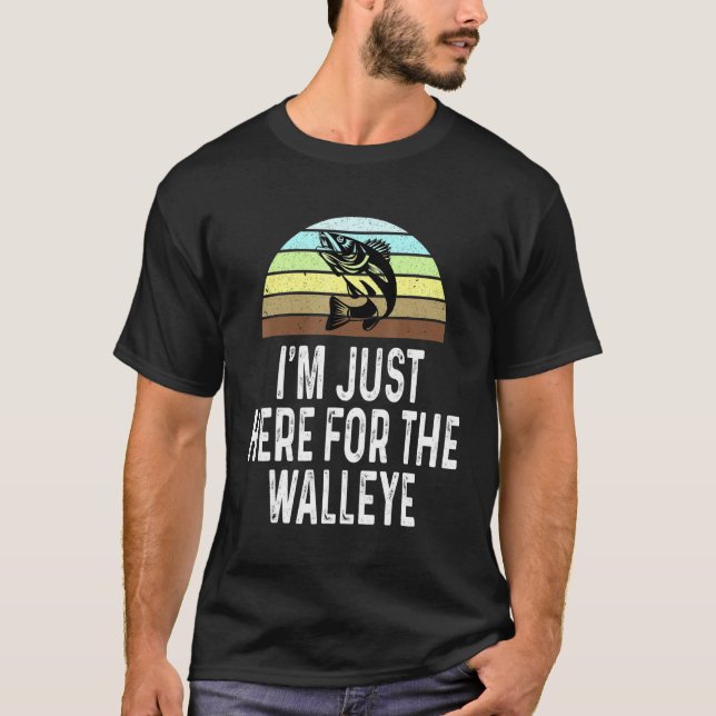 Camiseta Estou Aqui Apenas Para A Pesca De Walleye Pescador (Frente)