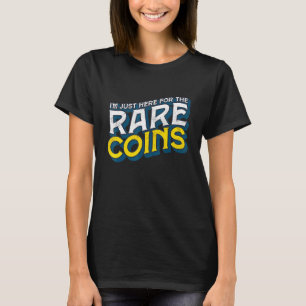 Camiseta Estou Aqui Apenas Para As Moedas Raras Numismatist