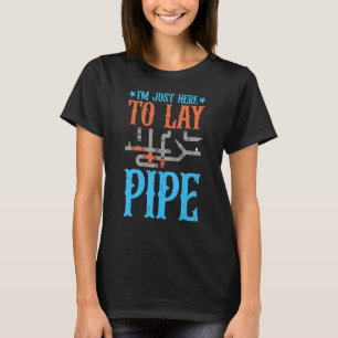 Camiseta Estou Aqui Apenas Para Colocar Tubulações Encanad
