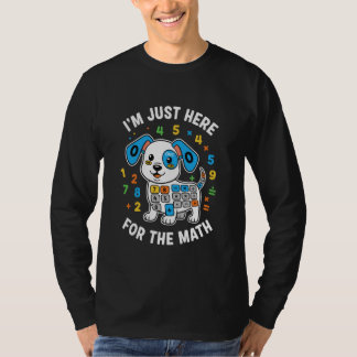 Camiseta Estou Aqui Apenas Para O Cachorrinho De Matemática