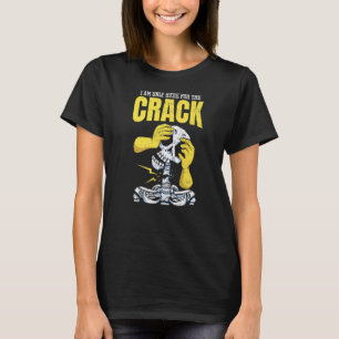 Camiseta Estou aqui apenas para o Crack - Premiu Chiropráti