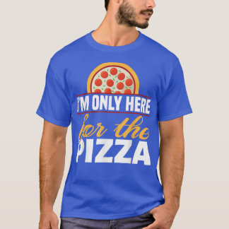 Camiseta Estou Aqui Apenas Para O Pizzafodie 4901692