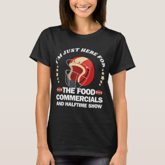 Camiseta Estou aqui apenas para os comerciais de comida e o