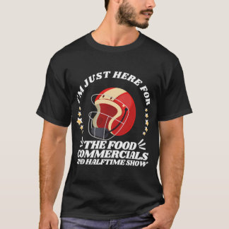 Camiseta Estou aqui apenas para os comerciais de comida e o