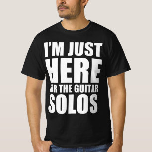 Camiseta Estou aqui apenas para os solos de guitarra