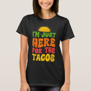 Camiseta Estou Aqui Apenas Para Os Tacos Comida Engraçada C