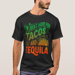 Camiseta Estou Aqui Apenas Para Os Tacos E Tequila
