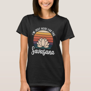 Camiseta Estou Aqui Apenas Para Savasana Instrutor de Yoga